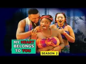 Video: My Heart Belongs To You 3&4 - Latest Nigerian Nollywoood Movies 2018